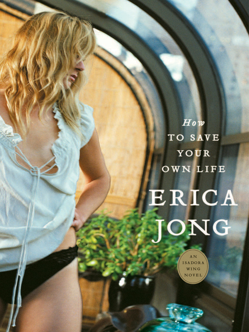 Title details for How to Save Your Own Life by Erica Jong - Available